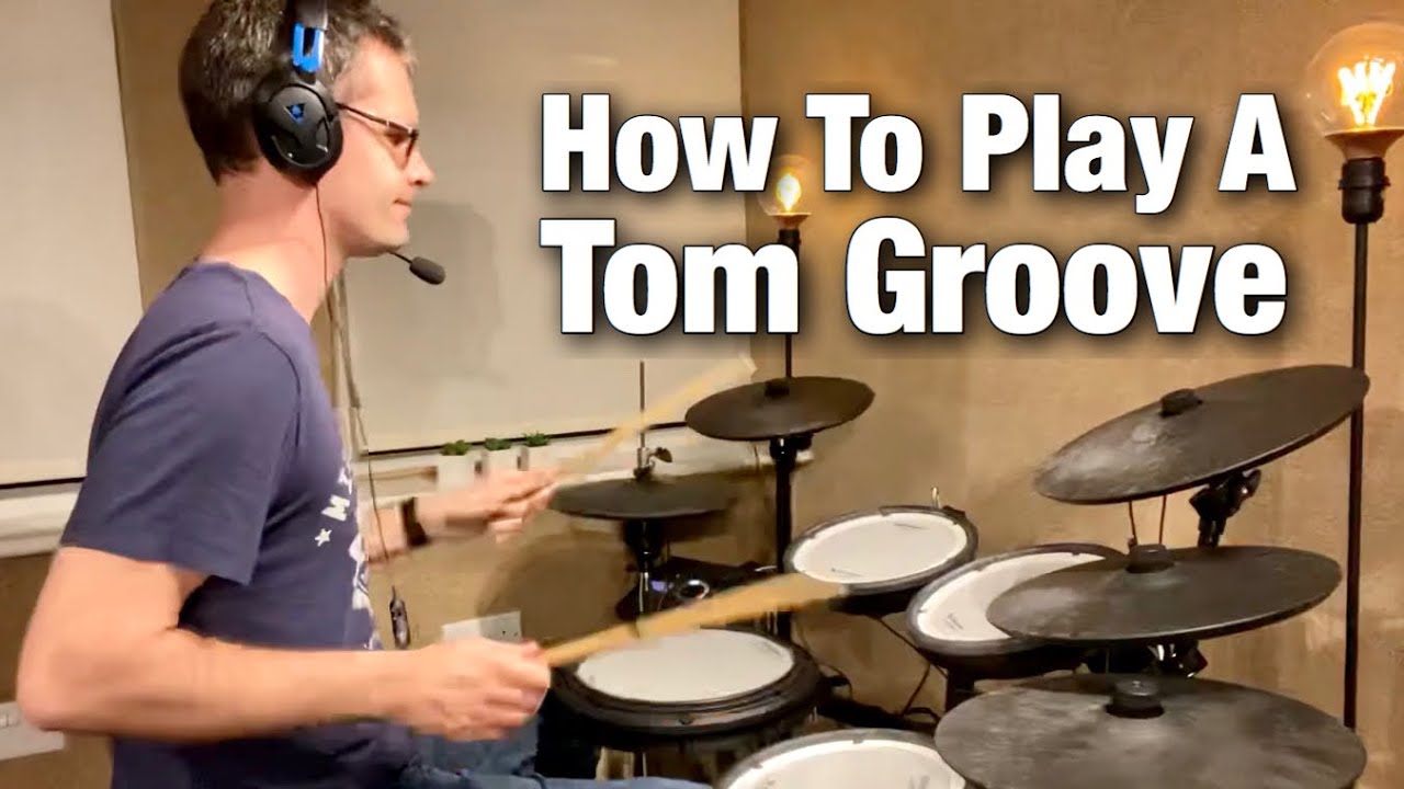 How To Play A Tom Groove